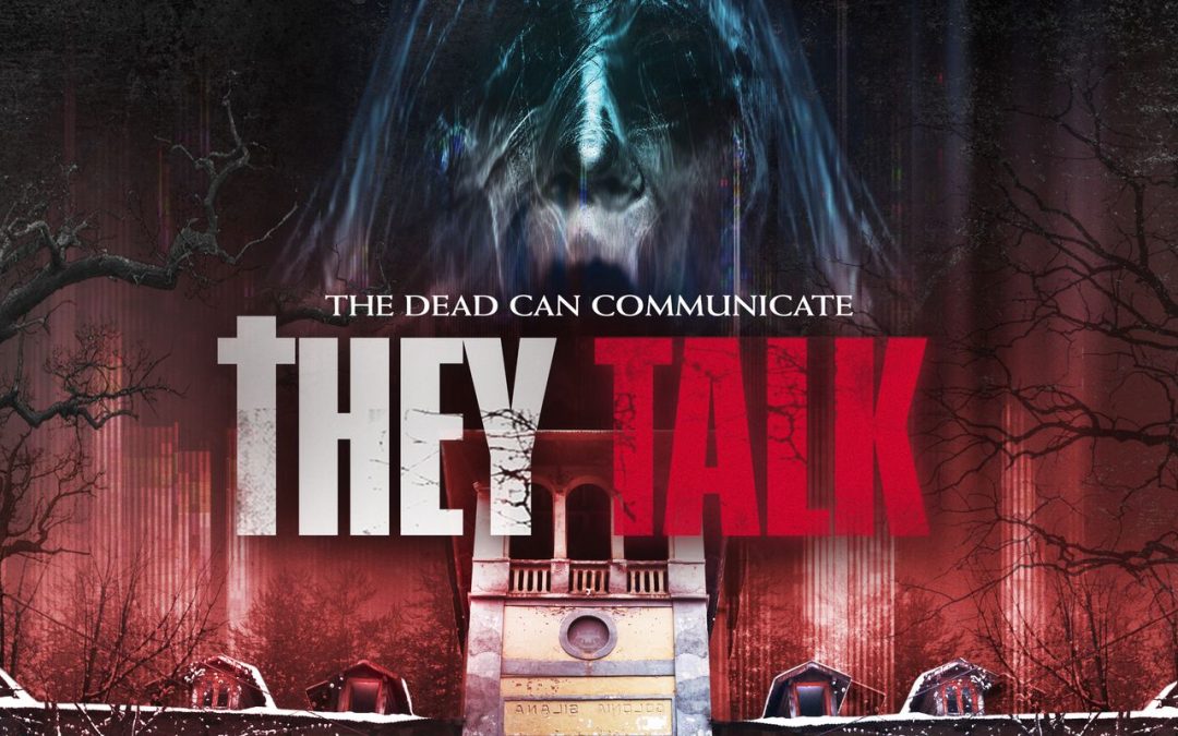 The Dead Speak In The Trailer For ‘They Talk’