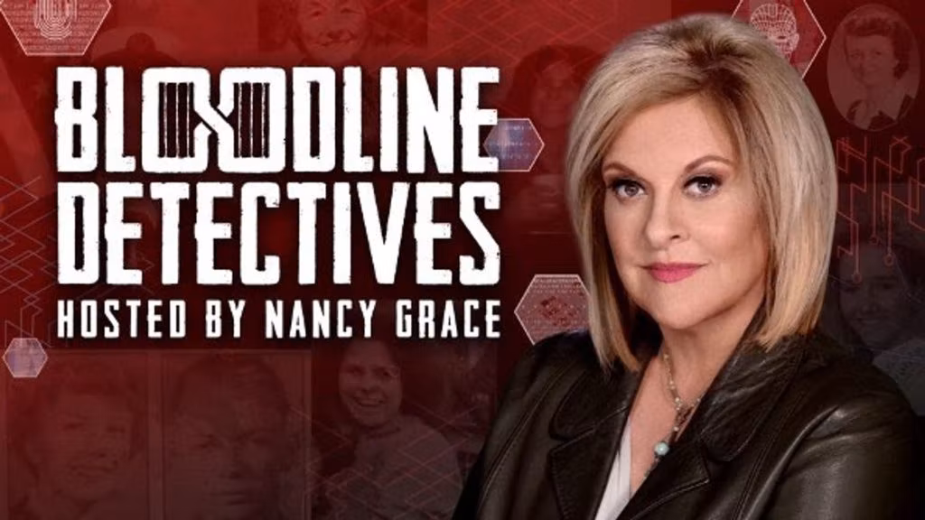 Season Two Of "Bloodline Detectives: Hosted By Nancy Grace" Is Streaming Now