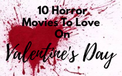 Ten Horror Movies To Love On Valentine’s Day