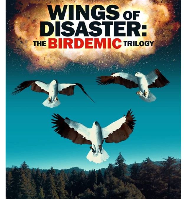 Box-Set Review: Wings Of Disaster: The Birdemic Trilogy (2010 – 2022)