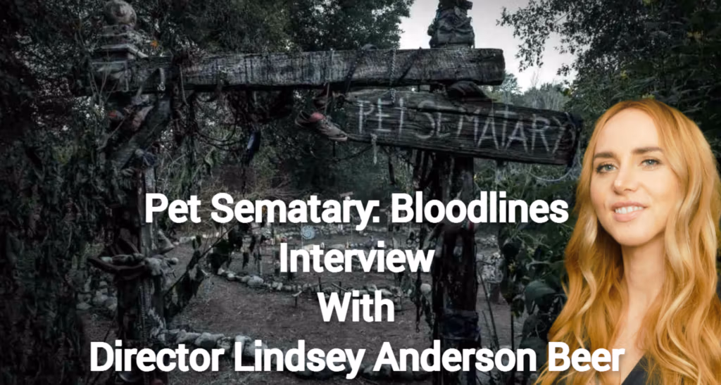 Director Lindsey Anderson Beer Talks 'Pet Sematary: Bloodlines' In Our Interview