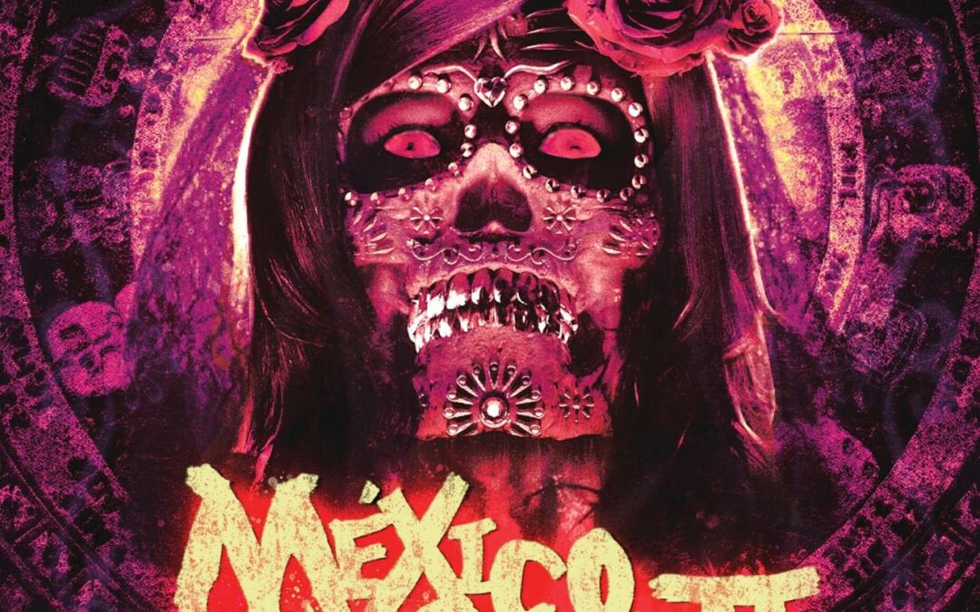 Movie Review: México Bárbaro II (2017) – Unearthed Films Blu-ray