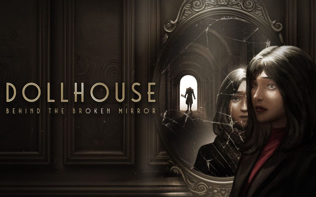 After delay, ‘Dollhouse: Behind the Broken Mirror’ announces new release date!