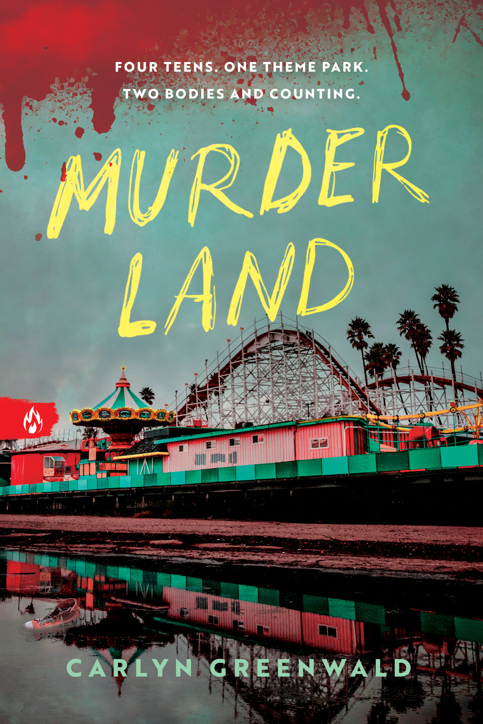 Murder Land by Carlyn Greenwald - the cover has a blood spurt in the upper left corner, and then a scene of an amusement park appears at the bottom of the scene