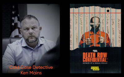 An Interview with “Death Row Confidential” Cold Case Investigator Ken Mains