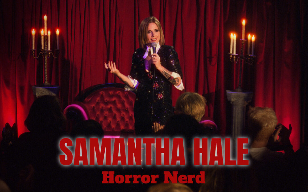 Comedian Samantha Hale Talks Being a “Horror Nerd” in Our Interview