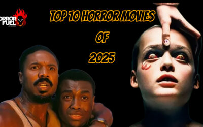 HorrorFuel.com’s TOP 10 HORROR MOVIES OF 2025