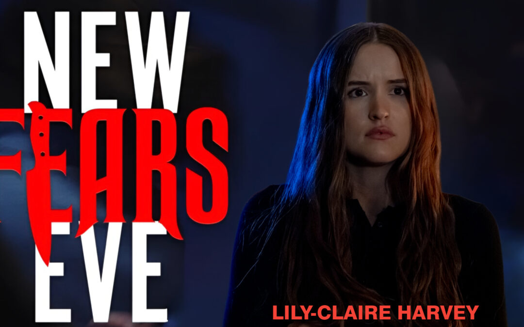 An Interview with ‘New Fears Eve’ Star Lily Harvey