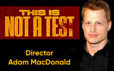 ‘This is Not a Test’ Director Adam MacDonald Joins HorrorFuel for an Interview
