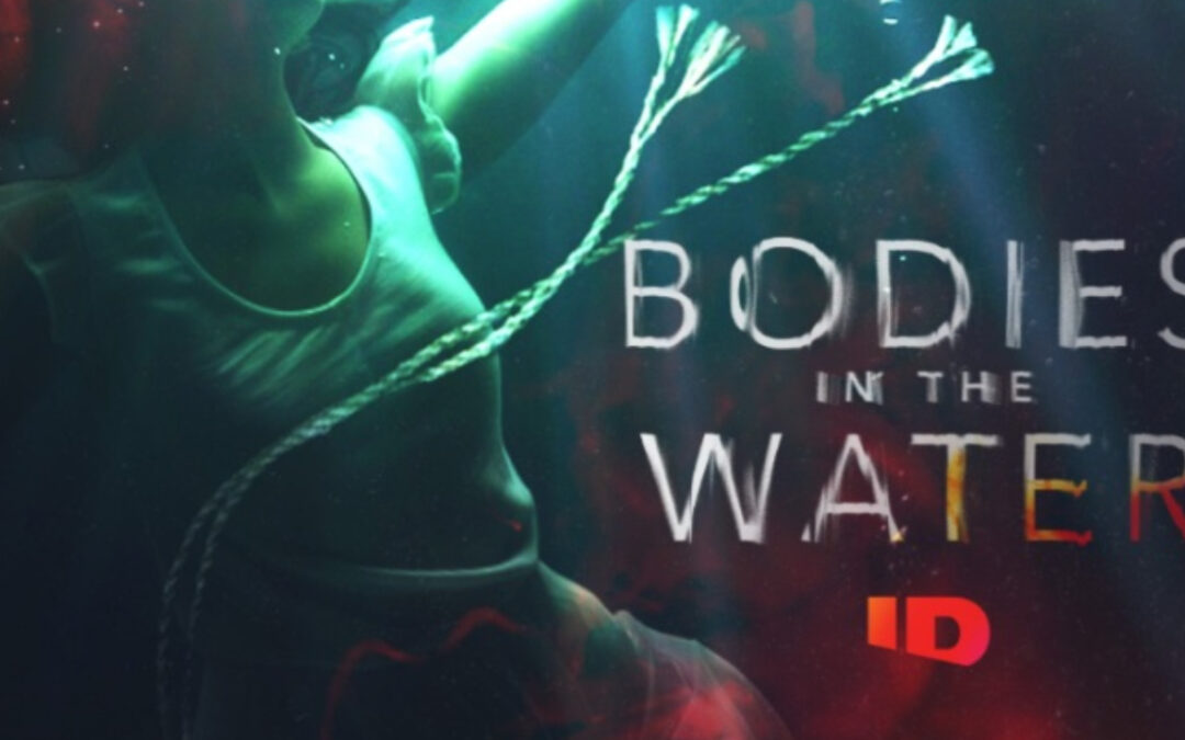Dive into ID’s New True Crime Series “Bodies in the Water”