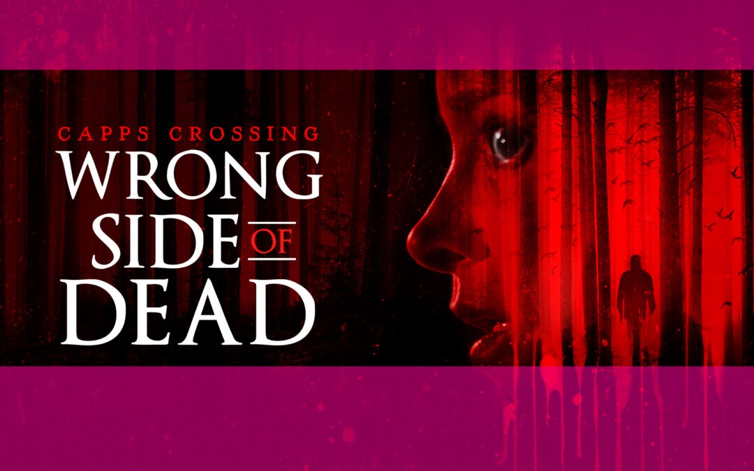 Capps Crossing: Wrong Side of Dead – Because Trips to the Woods Always Go So Well