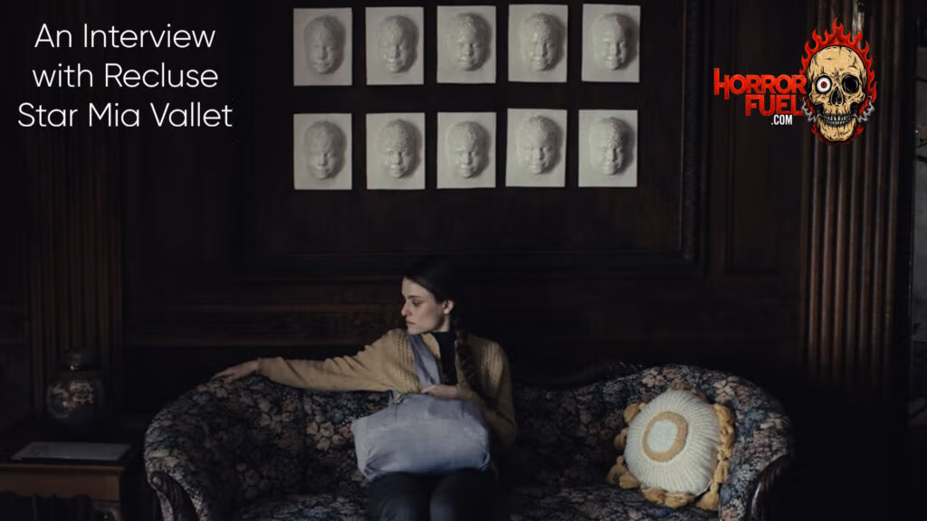 An Interview with Actress Mia Vallet on the Horrors of the Horror Film 'Recluse'