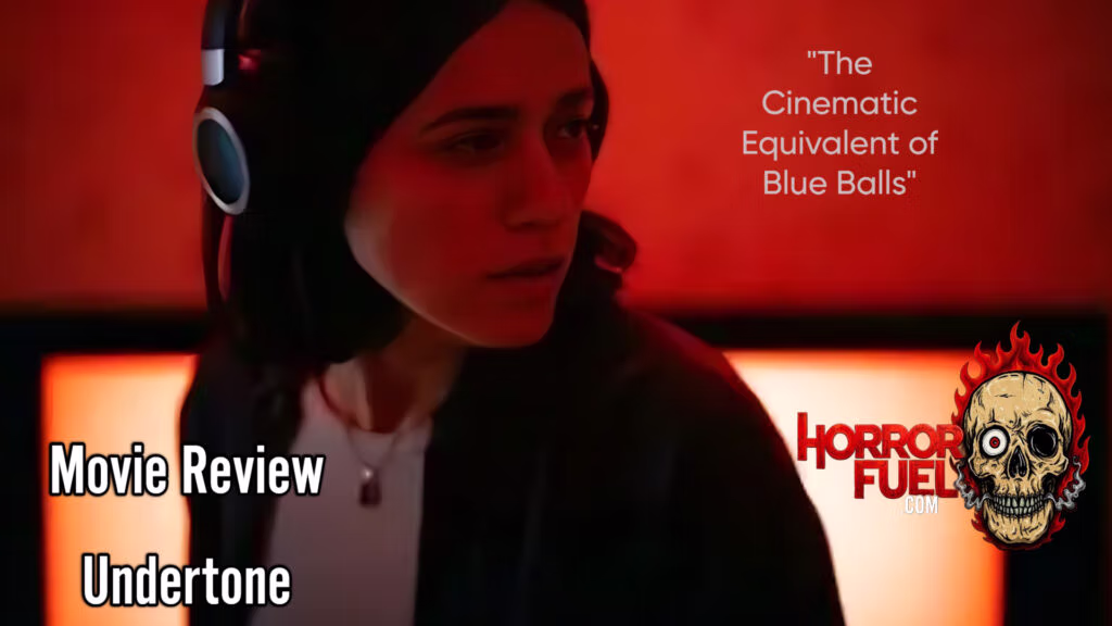 Movie Review: Undertone is a Masterclass in Cinematic Blue Balls