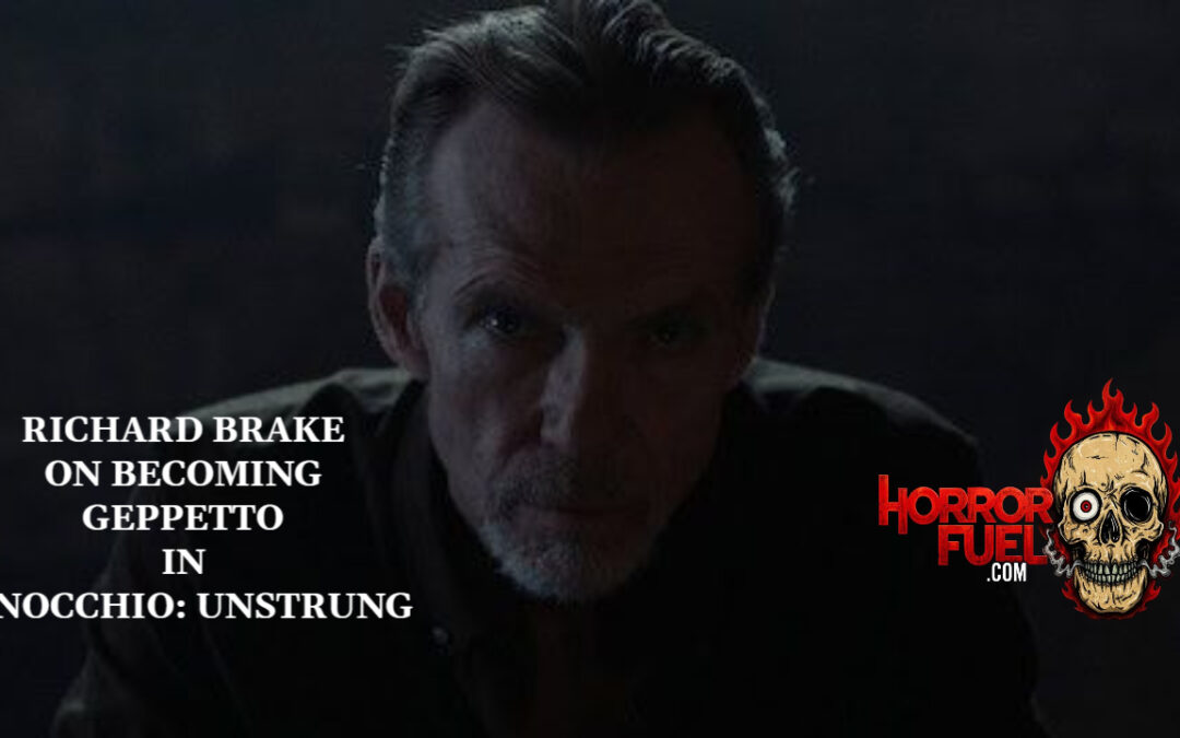 Genre Icon Richard Brake Talks ‘Pinocchio: Unstrung’ in Our Exclusive Interview