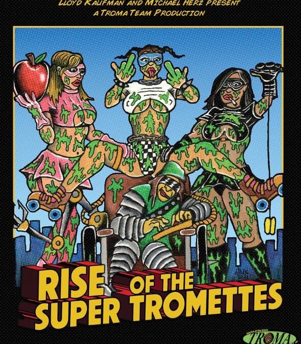 Movie Review:  Rise of the Super Tromettes (2025) – Troma Blu-ray