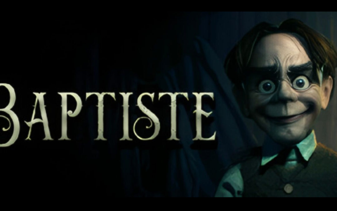 Haunted Doll Horror ‘Baptiste’ Unleashes its Game Trailer