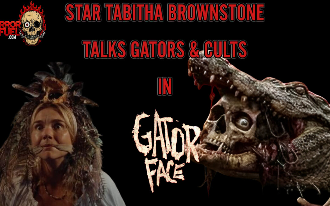 ‘Gator Face’ Star Tabitha Brownstone Talks Gators, Cults, Horror and More in Our Interview