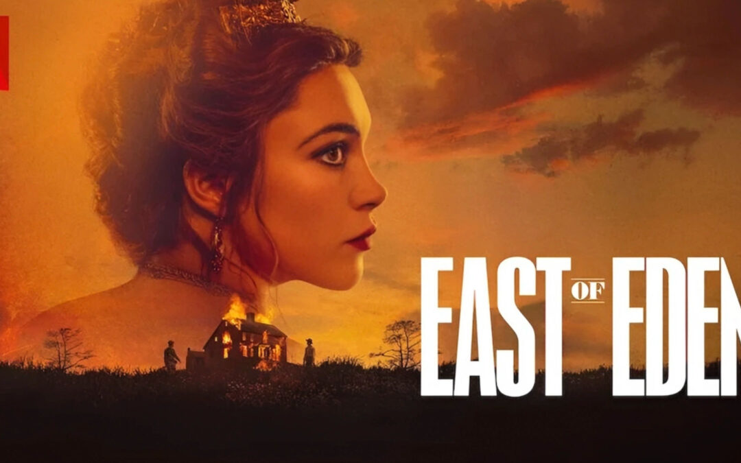 The Series Adaptation of Steinbeck’s “East of Eden” Arrives on Netflix
